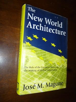 The New World Architecture: The Role Of The European Union in the Making of Global Governance