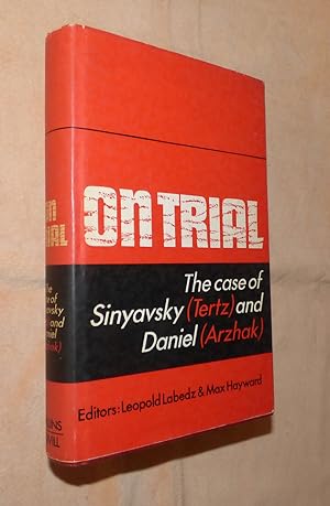ON TRIAL: The Case of Sinyavsky (Tertz) and Daniel (Arzak)