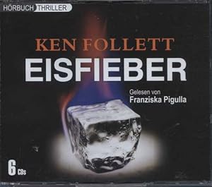 Franziska Pigulla liest Ken Follett, Eisfieber. Regie: Kerstin Kaiser. Aus dem Engl. von Till R. ...
