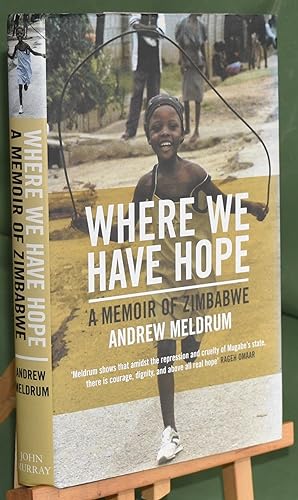 Where We Have Hope: A Memoir of Zimbabwe. First Printing. Signed by Author
