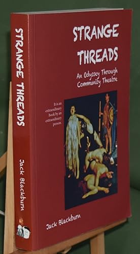 Strange Threads: An Odyssey Through Community Theatre. Signed by the Author
