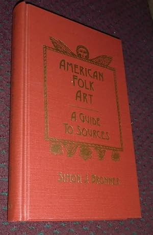 American Folk Art: A Guide to Sources (Garland Reference Library of the Humanities)