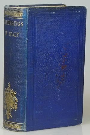 Wanderings Through the Cities of Italy in 1850 and 1851 [2 Volumes in 1]