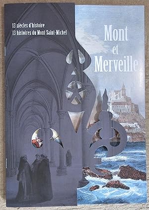 Mont et Merveille : 13 siècles d'histoire - 13 histoires du Mont Saint-Michel