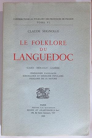 Le Folklore du Languedoc ( Gard - Hérault - Lozère ). Cérémonies familiales - Sorcellerie et méde...