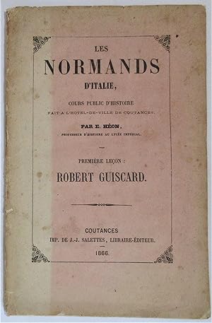 Les Normands d'Italie : Robert Guiscard [ Cours public d'histoire fait à l'hôtel de ville de Cout...