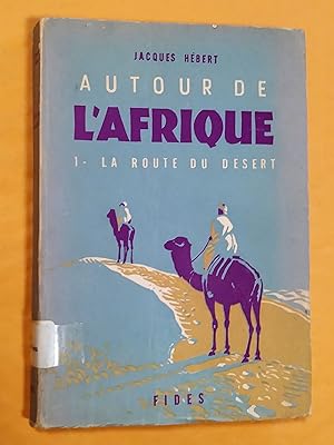 Autour de l'Afrique, tome I. La route du désert, ouvrage orné de bandeaux, culs-de-lampe, carte e...