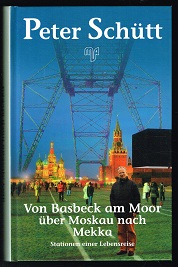 Von Basbeck am Moor über Moskau nach Mekka: Stationen einer Lebensreise. -