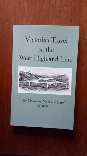 Victorian Travel on the West Highland Line 'By Mountain, Moor and Loch' in 1894