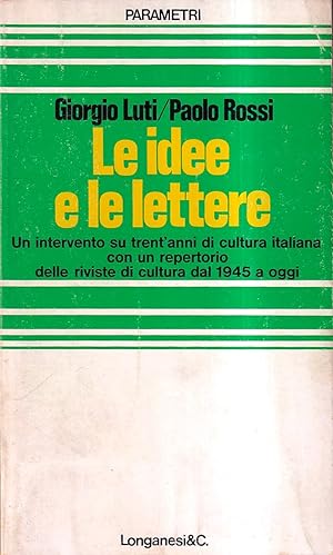 Le idee e le lettere. Un intervento su trent'anni di cultura italiana, con un repertorio delle ri...