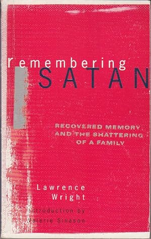 Remembering Satan: Recovered Memory and the Shattering of a Family [Signed, 1st Thus]