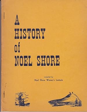 A History of Noel Shore [1st Edition] (Nova Scotia)