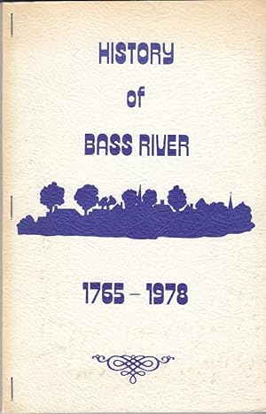 Bass River Village History Commemorating the Founding of Bass River 1765 - 1978 [Nova Scotia]