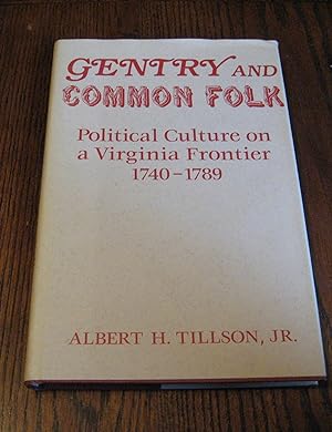Gentry and Common Folk: Political Culture on a Virginia Frontier, 1740-1789