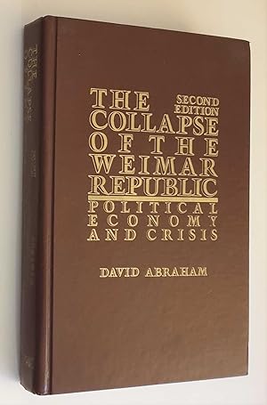 The Collapse of the Weimar Republic: Political Economy and Crisis