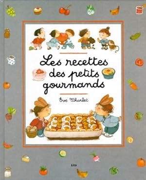 Les recettes des petits gourmands - Eve Charlet