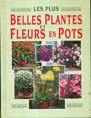 Les plus belles plantes et fleurs en pots - Ilse Hoger-Orthner