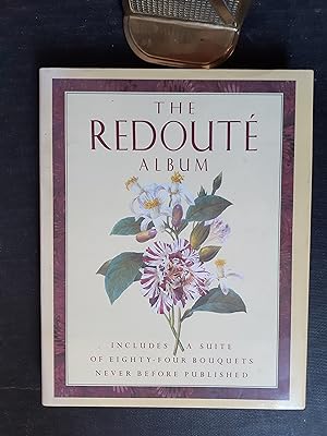 The Redouté Album. Includes a suite of 84 bouquets never before published and a selection from th...