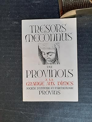 Trésors méconnus du Provinois - Catalogue de l'Exposition présentée à la Grange aux Dîmes de Provins