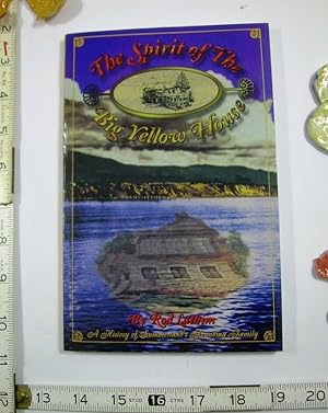The Spirit of the Big Yellow House : a History of Summerland's Founding Family [Famous Restaurant...