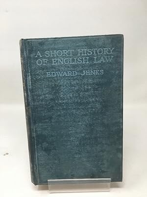 A Short History of English Law From the Earliest Times to the End of the Year 1919