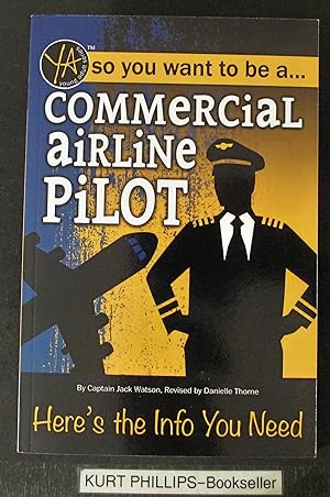 So You Want to Be a Commercial Airline Pilot Here's the Info You Need (Young Adult)