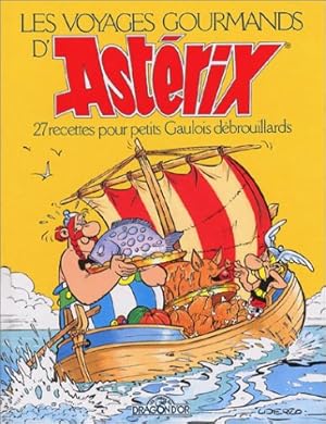 LES VOYAGES GOURMANDS D'ASTERIX.: 27 recettes pour petits Gaulois débrouillards