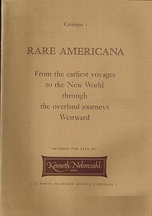 CATALOGUE I: RARE AMERICANA From the earliest voyages to the New World through the overland journ...