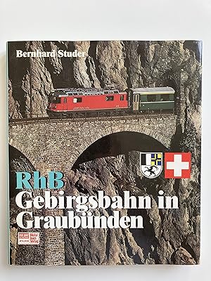 RhB. Gebirgsbahn in Graubünden