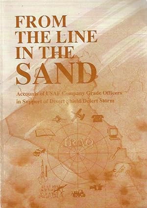 From the Line in the Sand : Accounts of USAF Company Grade Officers in Support of Desert Shield -...