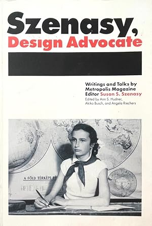 Szenasy, Design Advocate: Writings and Talks by Metropolis Magazine Editor Susan S. Szenasy