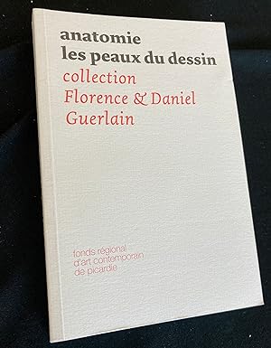 Anatomie, les peaux du dessin : collection Florence & Daniel Guerlain