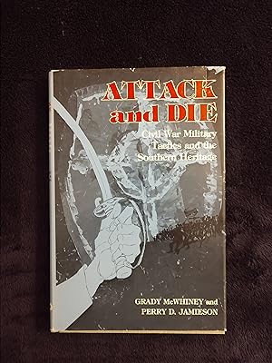 ATTACK AND DIE: CIVIL WAR MILITARY TACTICS AND THE SOUTHERN HERITAGE