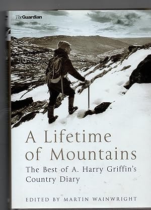 A Lifetime of Mountains: The Best of A. Harry Griffin's Country Diary