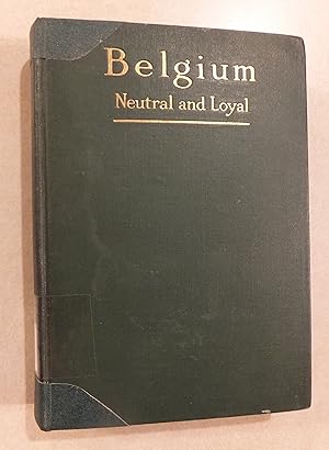 BELGIUM NEUTRAL AND LOYAL BY EMILE WAXWEILER WAR OF 1914 HC ENGLISH 1915