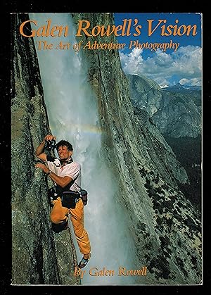 Galen Rowell's Vision: The Art of Adventure Photography