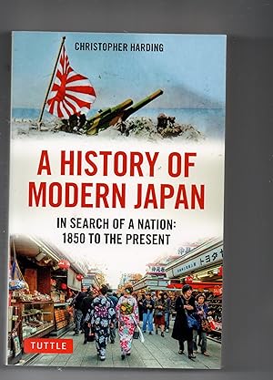 A History Of Modern Japan - In Search Of A Nation : 1850 To The Present