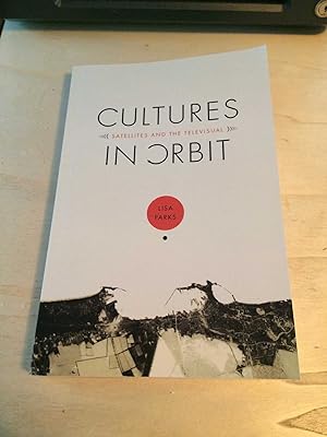 Cultures in Orbit: Satellites and the Televisual