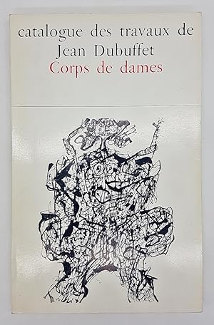 Catalogue des travaux de Jean Dubuffet. Fascicule VI: Corps de dames