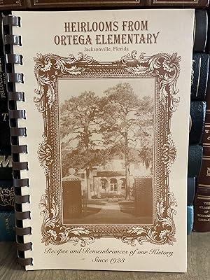 Heirlooms from Ortega Elementary: A Collection of Recipes Recipes and Remembrance of our History ...