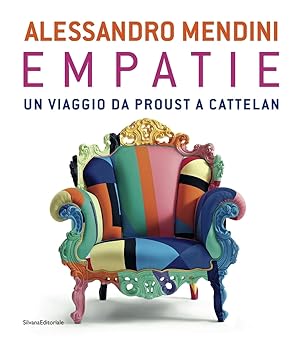 Alessandro Mendini. Empatie. Un Viaggio Da Proust a Cattelan