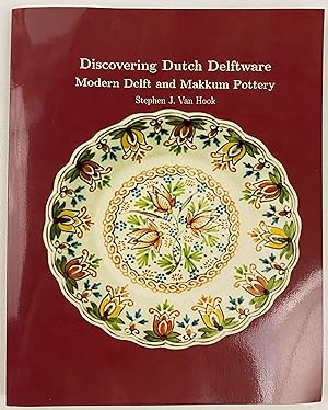Discovering Dutch Delftware: Modern Delft and Makkum Pottery