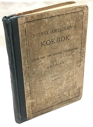 Swedish-American Book of Cookery and Adviser for Swedish Servants in America