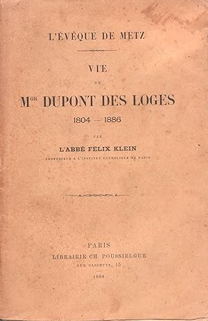 Vie de Mgr Dupont des Loges. 1804-1886. L'évêque de Metz.