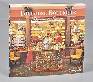 Toulouse boutiques - Commerces de Caractères. Tome 2