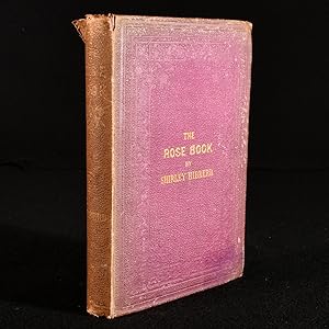 The Rose Book, A Practical Treatise on the Culture of the Rose