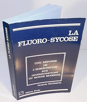 LA FLUORO-SYCOSE ; une réponse de l'homéopathie aux interrogations du monde moderne