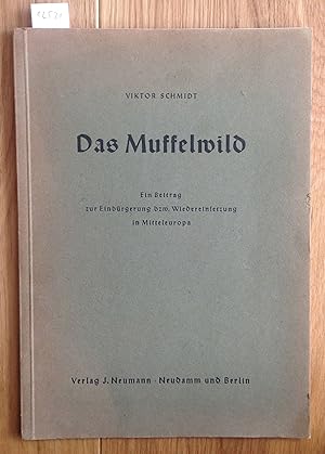 Das Muffelwild. Ein Beitrag zur Einbürgerung bzw. Wiedereinsetzung in Mitteleuropa.