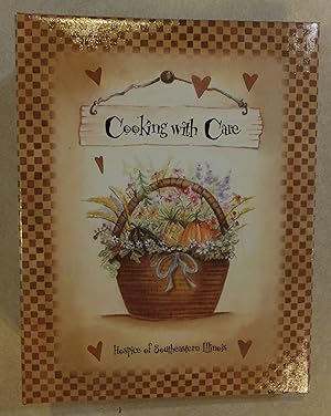COOKING WITH CARE COLLECTION OF RECIPES HOSPICE SOUTHEASTERN ILLINOIS COOKBOOK