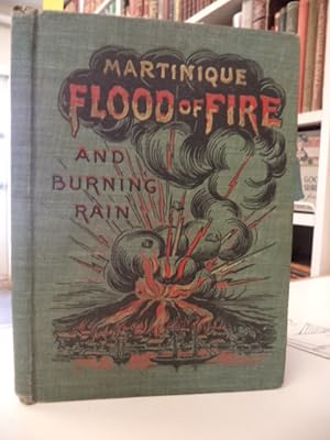 Martinique, Flood of Fire and Burning Rain. The Greatest Horror of Modern Times [canvasing book /...